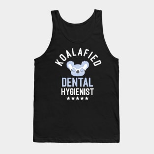 Koalafied Dental Hygienist - Funny Gift Idea for Dental Hygienists Tank Top